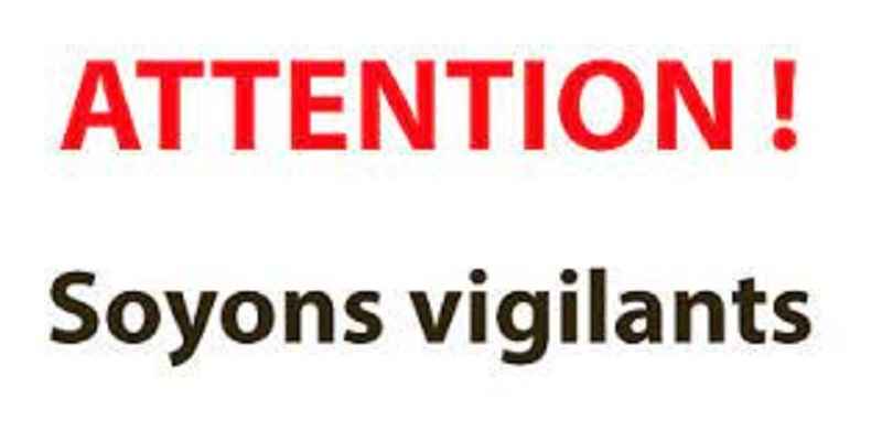 Soyez vigilants